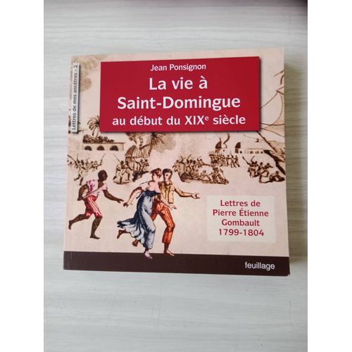 La Vie À Saint-Domingue Au Début Du Xixe Siècle - Jean Ponsignon