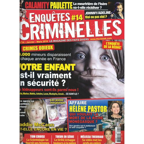 Enquêtes Criminelles 01/01/2016 Johnny Hallyday & Adeline Viol Ou Pas Viol? Tom Cruise, Mélissa Theuriau, Hélène Pastor, Maddie Mccann, Nabila,Thomas Fabius,Halle Barry,Ils Kidnappent Les Enfants N°14