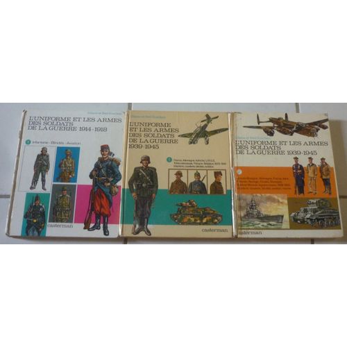L'uniforme Et Les Armes (Liliane Et Fred Funcken) : Soldats Guerre 1914-1918, Tome 1 (Infanterie, Blindés, Aviation) + 1939-1945 Tome 1 + Tome 2