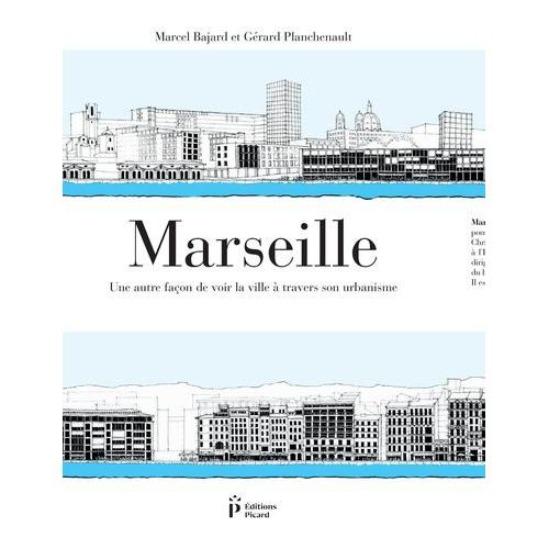Marseille - Une Autre Façon De Voir La Ville À Travers Son Urbanisme