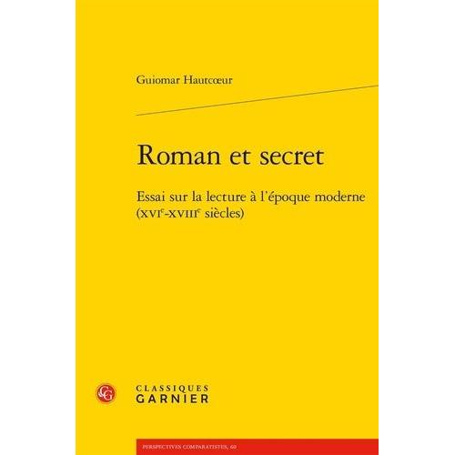 Roman Et Secret - Essai Sur La Lecture À L'époque Moderne (Xvie-Xviiie Siècles)