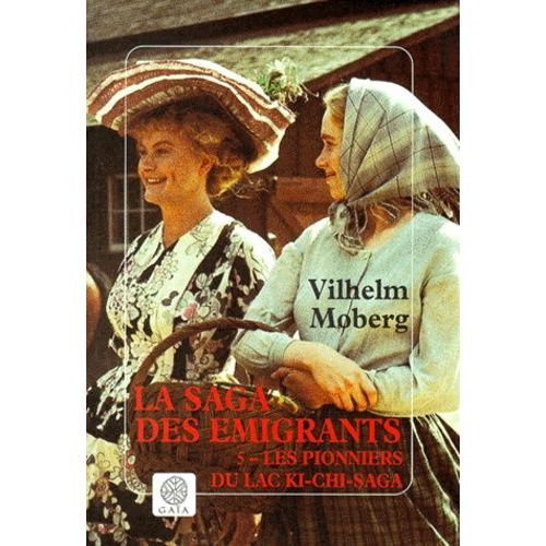 La Saga Des Émigrants Tome 5 - Les Pionniers Du Lac Ki-Chi-Saga