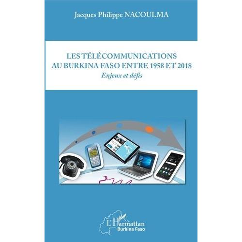 Les Télécommunications Au Burkina Faso Entre 1958 Et 2018 - Enjeux Et Défis
