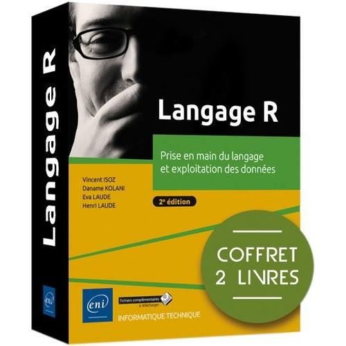 Langage R - Coffret En 2 Volumes : Prise En Main Du Langage Et Exploitation Des Données (2e Édition)