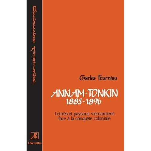 Annam-Tonkin (1885-1896) - Lettrés Et Paysans Vietnamiens Face À La Conquête Coloniale