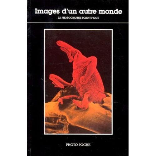 Images D'un Autre Monde - La Photographie Scientifique