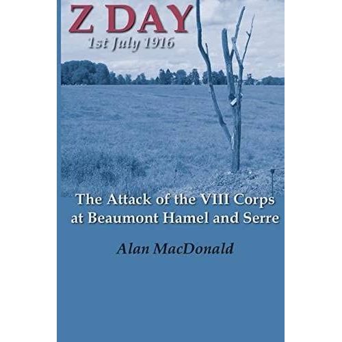Z Day, 1st July 1916 - The Attack Of The Viii Corps At Beaumont Hamel And Serre