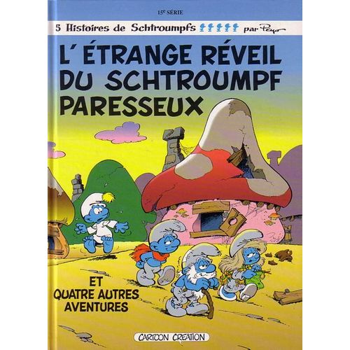 Les Schtroumpfs Tome 15 - L'étrange Réveil Du Schtroumpf Paresseux - Et Quatre Autre Aventures