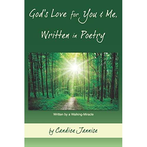God's Love For You And Me, Written In Poetry: Written By A Walking-Miracle