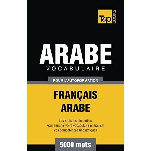 Vocabulaire Français-Arabe Pour L'autoformation - 5000 Mots
