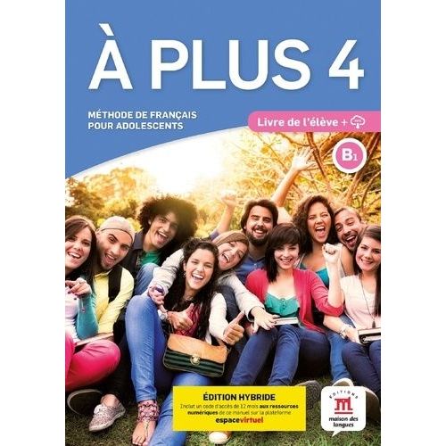 A Plus 4 - Edition Hybride - Livre De L'eleve + Audio Mp3. B1