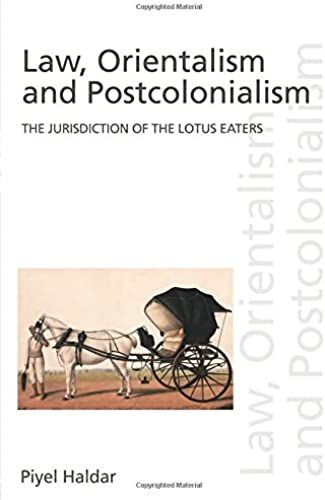 Law, Orientalism And Postcolonialism: The Jurisdiction Of The Lotus-Eaters (Discourses Of Law)