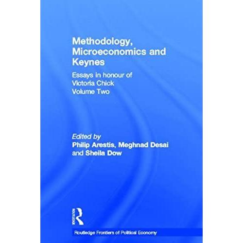 Methodology, Microeconomics And Keynes: Essays In Honour Of Victoria Chick, Volume 2: Methodology, Microeconomics, And Keynes Vol 2 (Routledge Frontiers Of Political Economy)