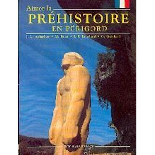 Aimer La Prehistoire En Perigord