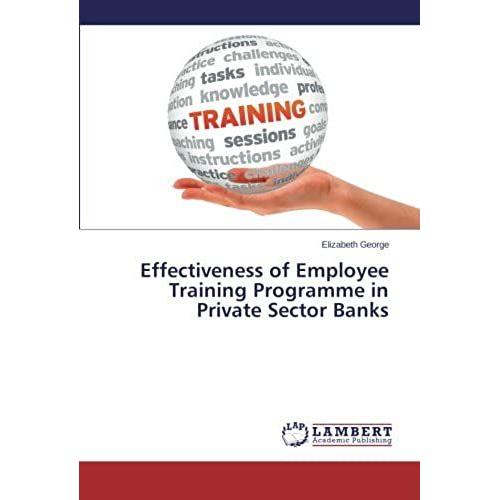 Effectiveness Of Employee Training Programme In Private Sector Banks