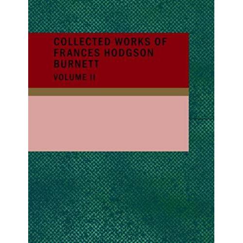 Collected Works Of Frances Hodgson Burnett, Volume 2