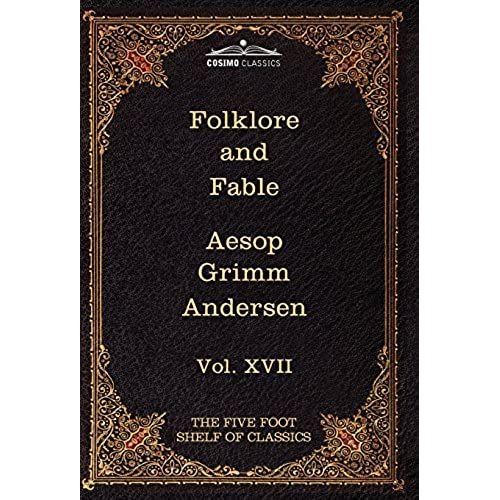 Folklore And Fable: The Five Foot Shelf Of Classics, Vol. Xvii (In 51 Volumes): 17