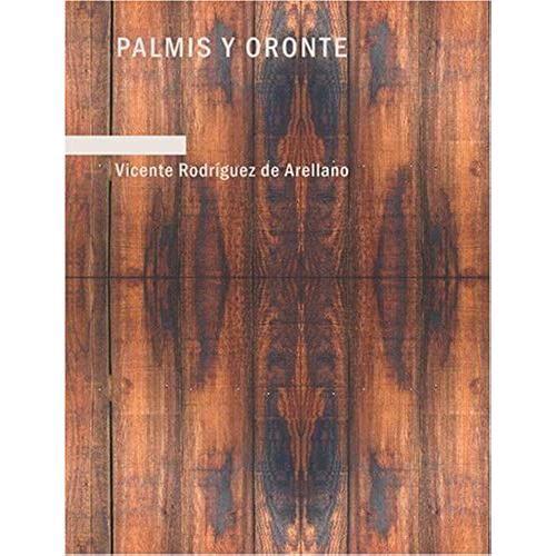 Palmis Y Oronte: Comedia En Tres Actos