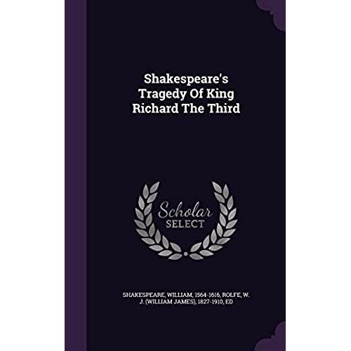 Shakespeare's Tragedy Of King Richard The Third