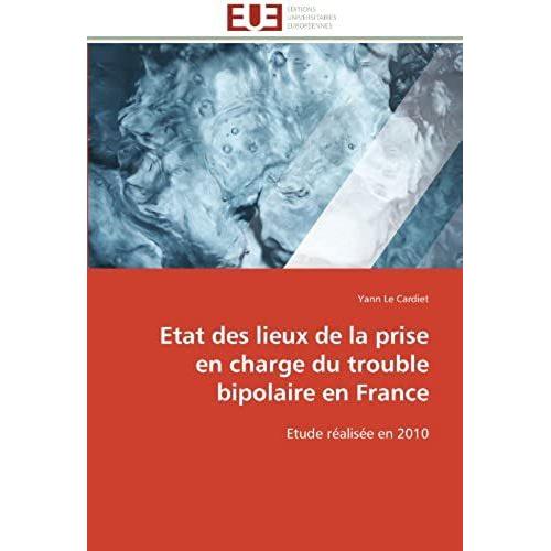 Etat Des Lieux De La Prise En Charge Du Trouble Bipolaire En France: Etude Réalisée En 2010 (Omn.Univ.Europ.)