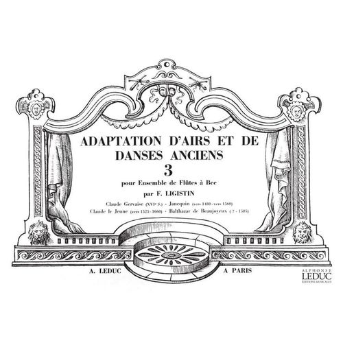 F. Ligistin : Adaptation D'airs Et De Danses Anciens Volume 3 Pour Ensemble De Flûtes À Bec