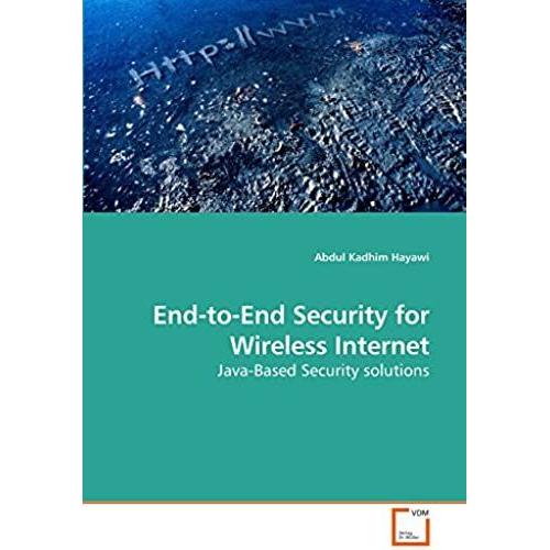 End-To-End Security For Wireless Internet: Java-Based Security Solutions