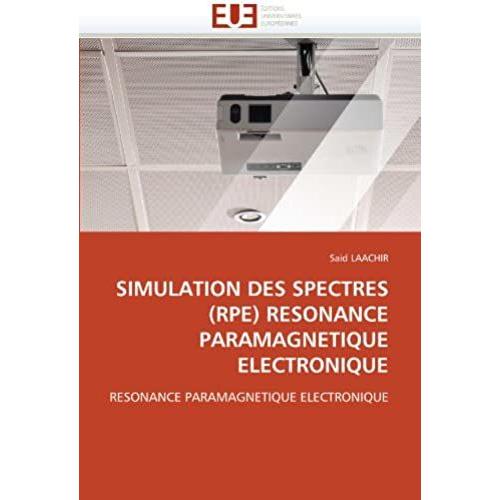 Simulation Des Spectres (Rpe) Resonance Paramagnetique Electronique: Resonance Paramagnetique Electronique (Omn.Univ.Europ.)