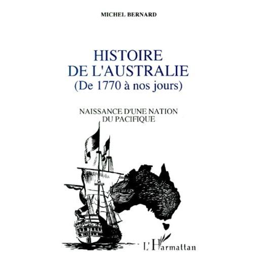 Histoire De L'australie De 1770 À Nos Jours - Naissance D'une Nation Du Pacifique