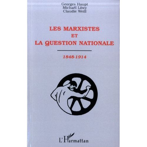 Les Marxistes Et La Question Nationale, 1848-1914