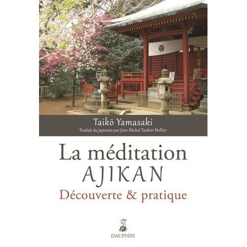 La Méditation Ajikan - Découverte & Pratique