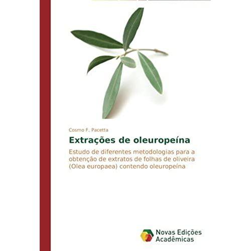 Extrações De Oleuropeína: Estudo De Diferentes Metodologias Para A Obtenção De Extratos De Folhas De Oliveira (Olea Europaea) Contendo Oleuropeína