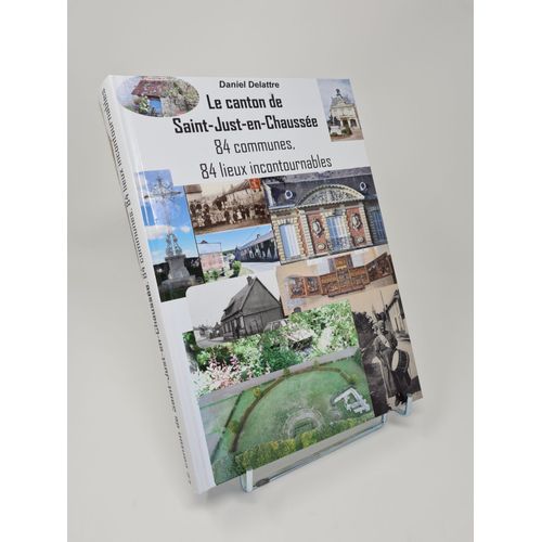 Le Canton De Saint-Just-En-Chaussée - 84 Communes, 84 Lieux Incontournables