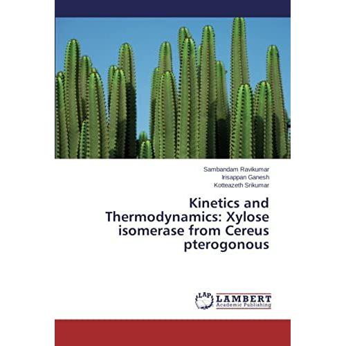 Kinetics And Thermodynamics: Xylose Isomerase From Cereus Pterogonous