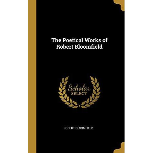 The Poetical Works Of Robert Bloomfield