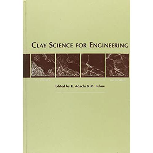 Clay Science For Engineering: Proceedings Of The International Symposium On Suction, Swelling, Permeability And Structure Of Clays, Shizuoka, Japan 11-13 January