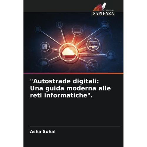 Autostrade Digitali: Una Guida Moderna Alle Reti Informatiche".