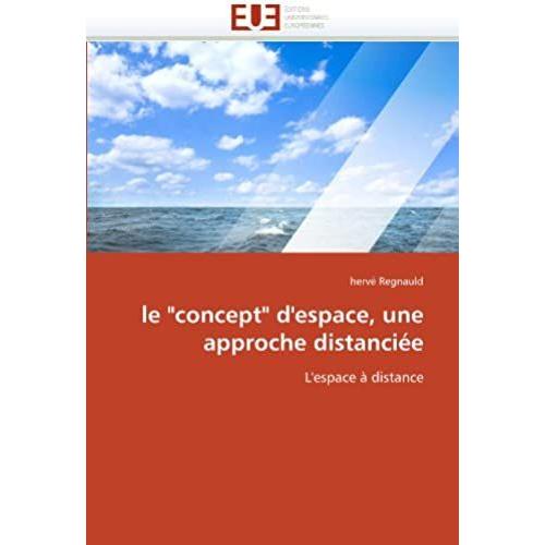 Le "Concept" D'espace, Une Approche Distanciée: L'espace À Distance (Omn.Univ.Europ.)