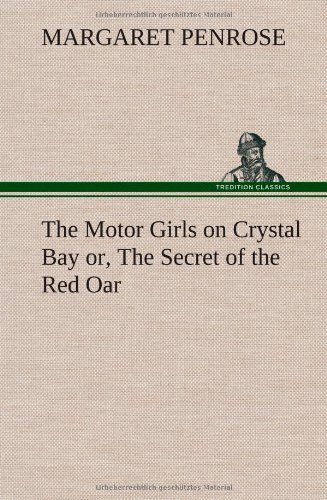 The Motor Girls On Crystal Bay Or, The Secret Of The Red Oar