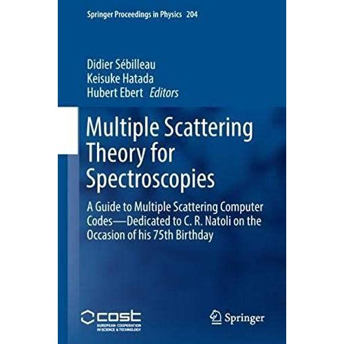 Multiple Scattering Theory For Spectroscopies: A Guide To Multiple Scattering Computer Codes -- Dedicated To C. R. Natoli On The Occasion Of His 75th Birthday (Springer Proceedings In Physics)