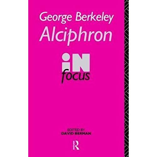 George Berkeley Alciphron In Focus (Philosophers In Focus)