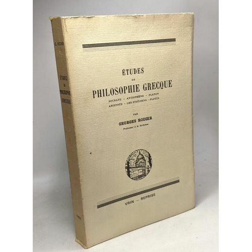 Études De Philosophie Grecques - Socrate - Antisthène - Platon - Aristote - Les Stoïciens - Plotin