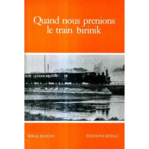 Quand Nous Prenions Le Train Birinik Serge Duigou Editions Ressac 1983