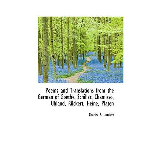 Poems And Translations From The German Of Goethe, Schiller, Chamisso, Uhland, R Ckert, Heine, Platen