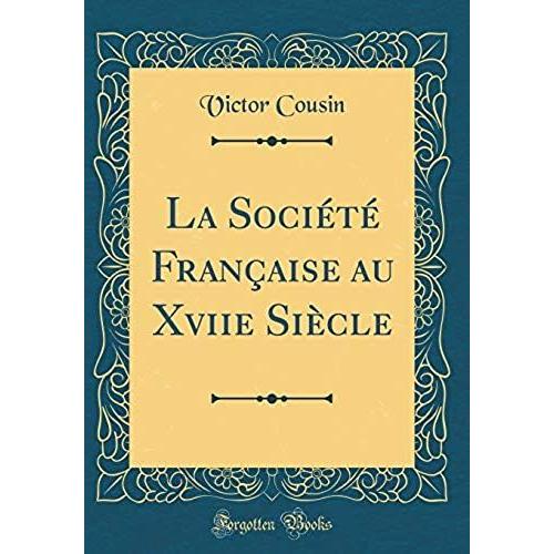 La Société Française Au Xviie Siècle (Classic Reprint)