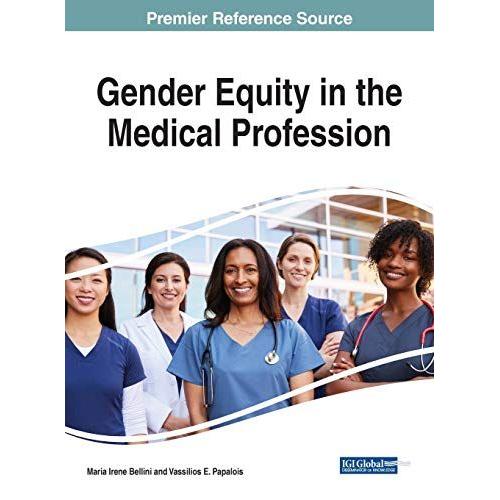 Gender Equity In The Medical Profession: Emerging Research And Opportunities (Advances In Medical Education, Research, And Ethics)