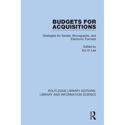 Budgets For Acquisitions: Strategies For Serials, Monographs And Electronic Formats: 13 (Routledge Library Editions: Library And Information Science)