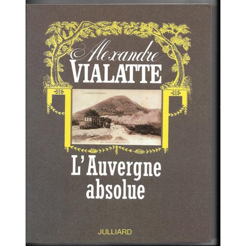 L'auvergne Absolue, Alexandre Vialatte, Julliard 1993