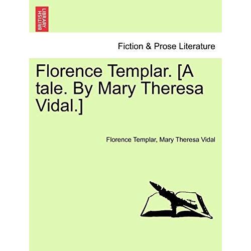 Florence Templar. [A Tale. By Mary Theresa Vidal.]