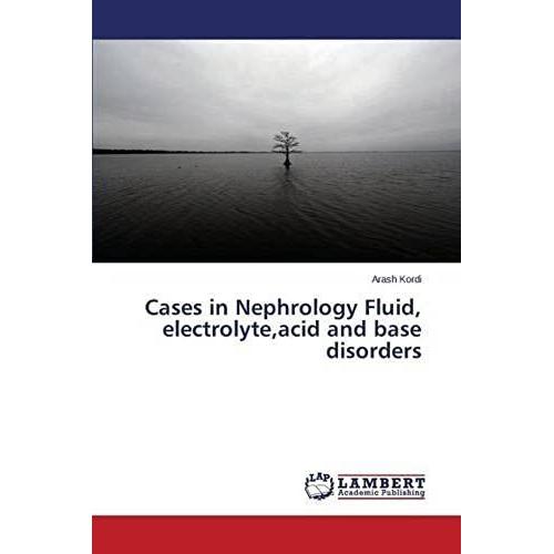 Cases In Nephrology Fluid, Electrolyte, Acid And Base Disorders