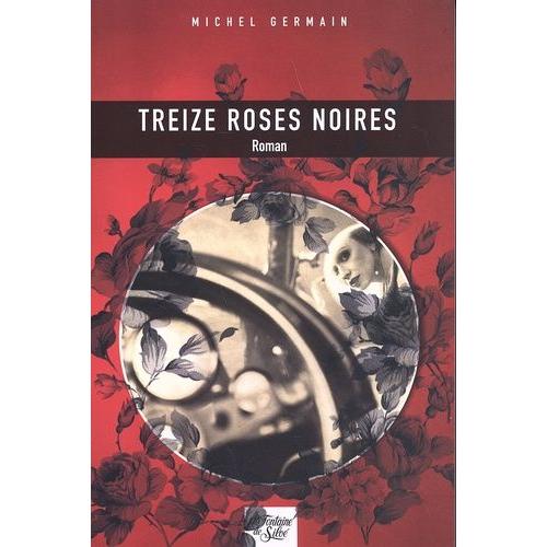 Treize Roses Noires - Espionnage 39-45, L'incroyable Vie D'evelyne Patterson